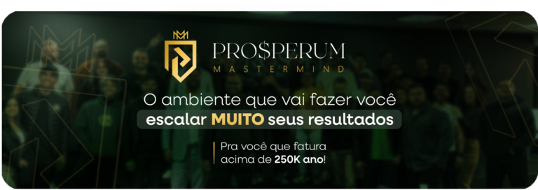 Prosperum Mastermind: o ambiente que vai fazer você escalar muito seus resultados